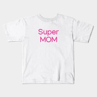 Super MOM Pink Kids T-Shirt